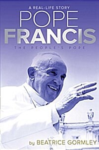 Pope Francis: The Peoples Pope (Hardcover)