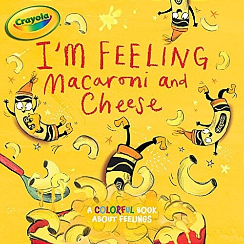 Im Feeling Macaroni and Cheese: A Colorful Book about Feelings (Hardcover)