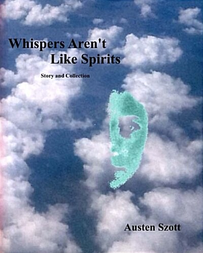 Whispers Arent Like Spirits (Paperback)
