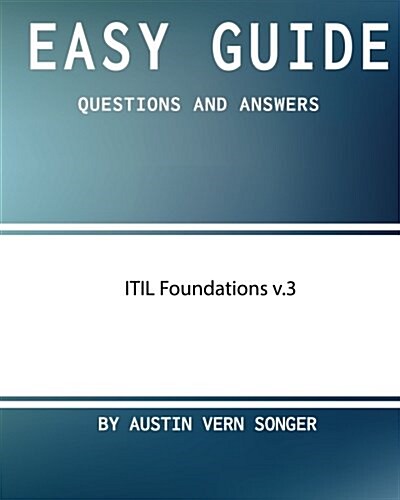 Easy Guide: Itil Foundations V.3: Questions and Answers (Paperback)