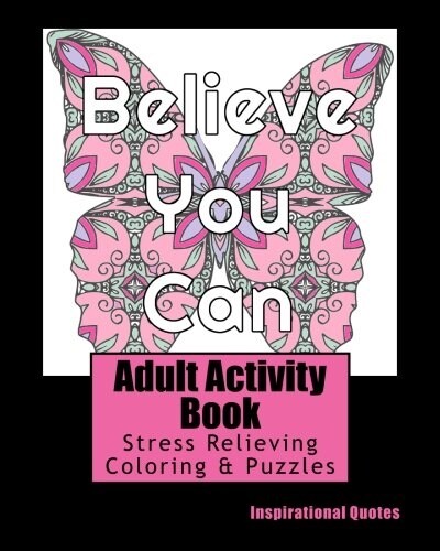Adult Activity Book Inspirational Quotes: Coloring and Puzzle Book for Adults Featuring Coloring, Mazes, Crossword, Word Match, Word Search and Word S (Paperback)