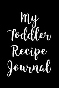 My Toddler Recipe Journal: Blank Lined Journal (Paperback)