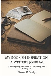 My Bookish Inspiration: A Writers Journal: A Reading Diary for Writers to Take Note of Their Reading Life (Paperback)