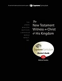 The New Testament Witness to Christ and His Kingdom, Mentors Guide: Capstone Module 13, English (Paperback)