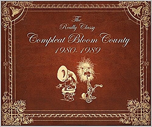 Bloom County: Real, Classy, & Compleat: 1980-1989 (Paperback)
