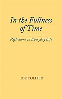 In the Fullness of Time: Reflections on Everyday Life (Paperback)