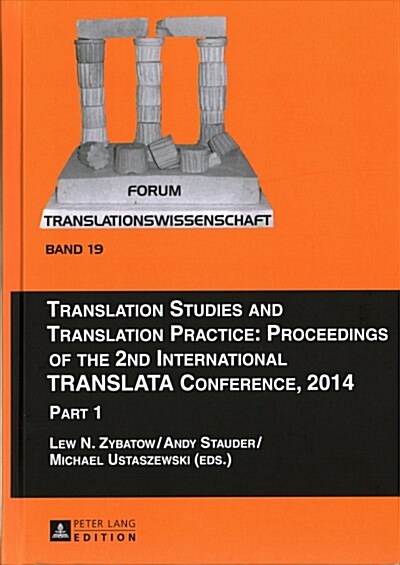 Translation Studies and Translation Practice: Proceedings of the 2nd International Translata Conference, 2014: Part 1 (Hardcover)