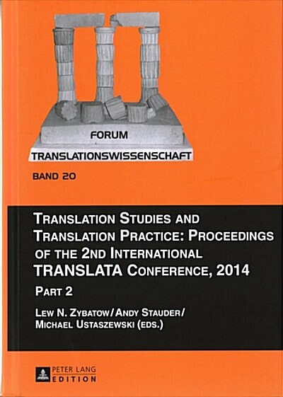 Translation Studies and Translation Practice: Proceedings of the 2nd International Translata Conference, 2014: Part 2 (Hardcover)