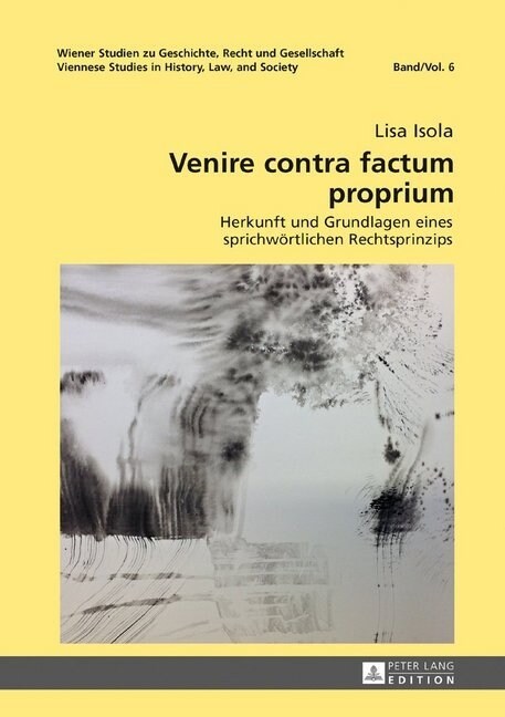 Venire Contra Factum Proprium: Herkunft Und Grundlagen Eines Sprichwoertlichen Rechtsprinzips (Hardcover)