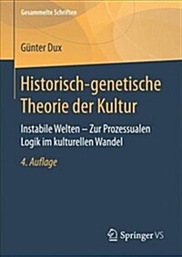 Historisch-Genetische Theorie Der Kultur: Instabile Welten - Zur Prozessualen Logik Im Kulturellen Wandel (Hardcover, 4, 4. Aufl. 2017)