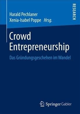 Crowd Entrepreneurship: Das Gr?dungsgeschehen Im Wandel (Paperback, 1. Aufl. 2017)