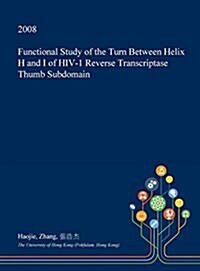 Functional Study of the Turn Between Helix H and I of HIV-1 Reverse Transcriptase Thumb Subdomain (Hardcover)