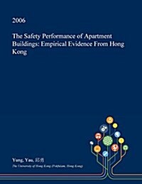 The Safety Performance of Apartment Buildings: Empirical Evidence from Hong Kong (Paperback)