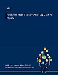Transitions from Military Rule: The Case of Thailand (Paperback)