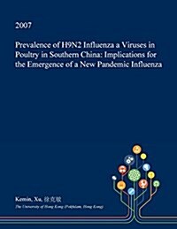 Prevalence of H9n2 Influenza a Viruses in Poultry in Southern China: Implications for the Emergence of a New Pandemic Influenza (Paperback)