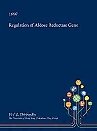 Regulation of Aldose Reductase Gene (Hardcover)