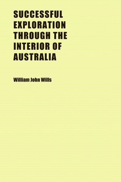 Successful Exploration Through the Interior of Australia (Paperback)