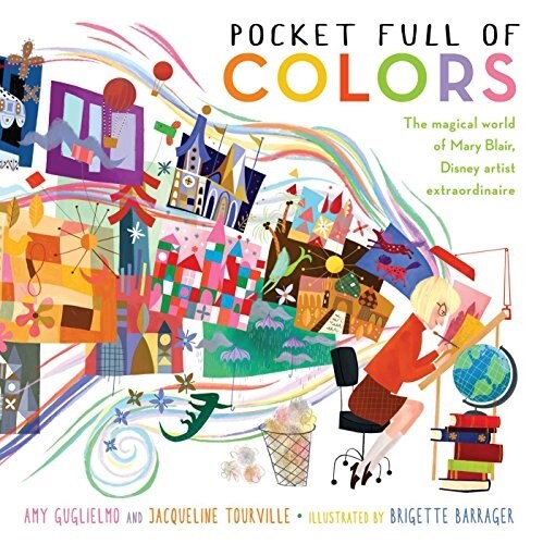 Pocket Full of Colors: The Magical World of Mary Blair, Disney Artist Extraordinaire (Hardcover)