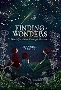 Finding Wonders: Three Girls Who Changed Science (Paperback, Reprint)