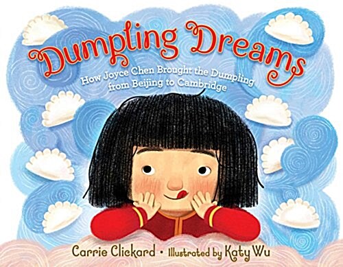 Dumpling Dreams: How Joyce Chen Brought the Dumpling from Beijing to Cambridge (Hardcover)