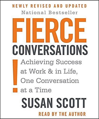 Fierce Conversations: Achieving Success at Work & in Life, One Conversation at a Time (Audio CD)