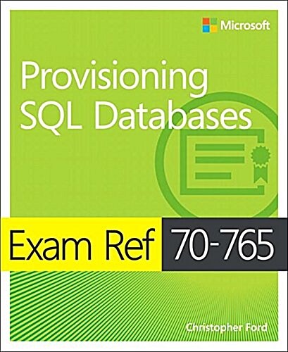 Exam Ref 70-765 Provisioning SQL Databases (Paperback)
