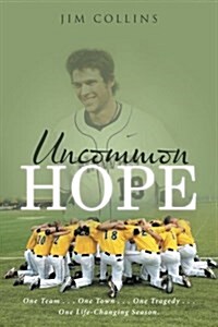 Uncommon Hope: One Team . . . One Town . . . One Tragedy . . . One Life-Changing Season. (Paperback)