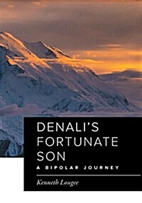 Denalis Fortunate Son: A Bipolar Journey (Hardcover)