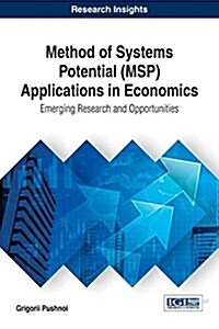 Method of Systems Potential (Msp) Applications in Economics: Emerging Research and Opportunities (Hardcover)