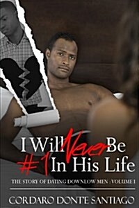 I Will Never Be #1 in His Life: The Story of Dating Downlow Men (Paperback)