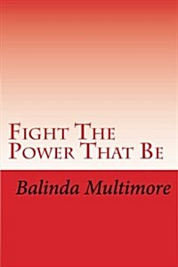Fight the Power That Be (Paperback)
