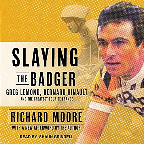 Slaying the Badger: Greg LeMond, Bernard Hinault, and the Greatest Tour de France (MP3 CD)