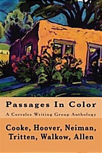 Passages in Color: A Corrales Writing Group Anthology (Paperback)