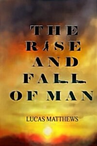 The Rise and Fall of Man (Paperback)