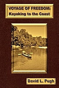 Voyage of Freedom: Kayaking to the Coast (Paperback)