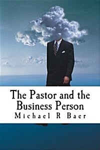 The Pastor and the Business Person (Paperback)