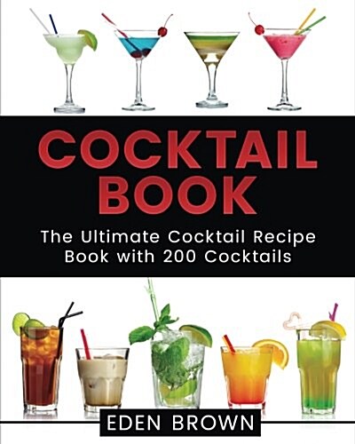 Cocktail Book: The Ultimate Cocktail Recipe Book with 200 Cocktails (Paperback)