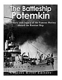The Battleship Potemkin: The History and Legacy of the Famous Mutiny Aboard the Russian Ship (Paperback)