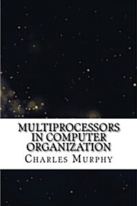 Multiprocessors in Computer Organization (Paperback)