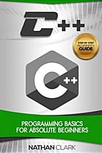 C++: Programming Basics for Absolute Beginners (Paperback)