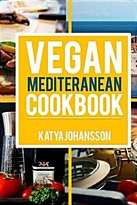 Vegan Mediterranean Cookbook: Top 35 Vegan Mediterranean Recipes (Paperback)