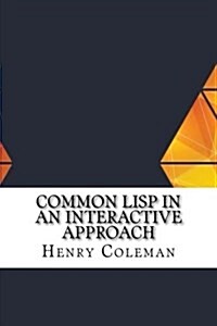 Common LISP in an Interactive Approach (Paperback)