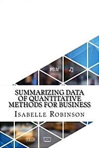 Summarizing Data of Quantitative Methods for Business (Paperback)