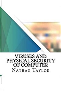 Viruses and Physical Security of Computer (Paperback)