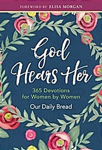 God Hears Her: 365 Devotions for Women by Women (Hardcover)