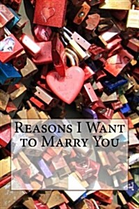 Reasons I Want to Marry You (Paperback)