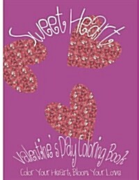 Sweet Heart: Valentines Day Coloring Book. Color Your Heart, Color Your Love. (Paperback)