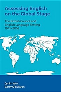 Assessing English on the Global Stage : The British Council and English Language Testing, 1941-2016 (Paperback)