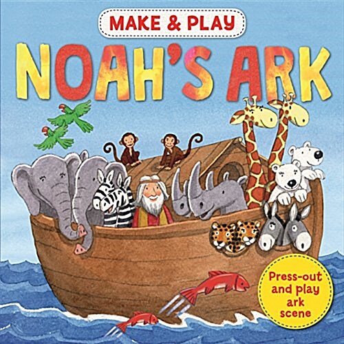 Make & Play Noahs Ark: Press-Out and Play Ark Scene (Board Books)