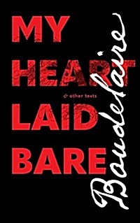 My Heart Laid Bare: & Other Texts (Paperback)
